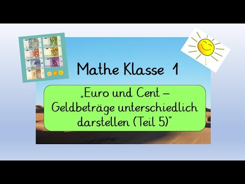 Mathe Klasse 1: Geld Euro und Cent Teil 5 Geldbeträge unterschiedlich darstellen (Homeschooling)