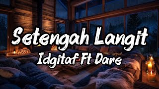 Download lagu SETENGAH LANGIT - Idgitaf ft Dare (Lyrics) || Lirik Lagu  mp3
