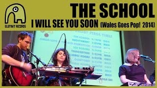 THE SCHOOL - I Will See You Soon [Live Wales Goes Pop! | 19-4-2014]