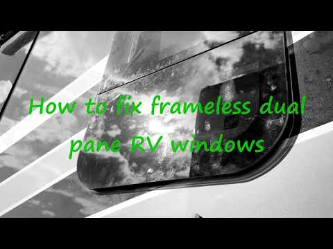 RV Maintenance: How to Reseal Frameless Dual Pane Window Fix
