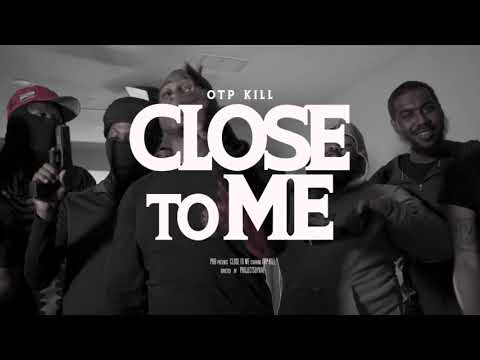 Otp Kill - Close To Me Official Music Video