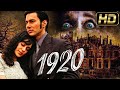 1920 Horror Movie Horror Movie Thriller Blockblaster Movies Adah Sharma Rajneesh Duggla