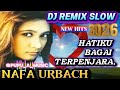 DJ My Heart Is Like A Prisoner Nafa Urbach DJ Slow Remix This Is Really Cool For Morning Exerci