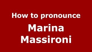 How to pronounce Marina Massironi