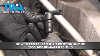 How to Replace Camshaft Position Sensor 2006-2010 Hummer H3 3.7L L5
