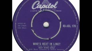Nat King Cole - Who's Next In Line