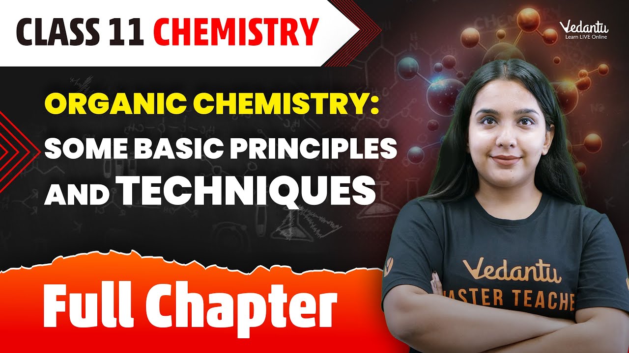Organic Chemistry Some Basic Principles & Techniques Full Chapter | Class 11 Chemistry Chapter 8