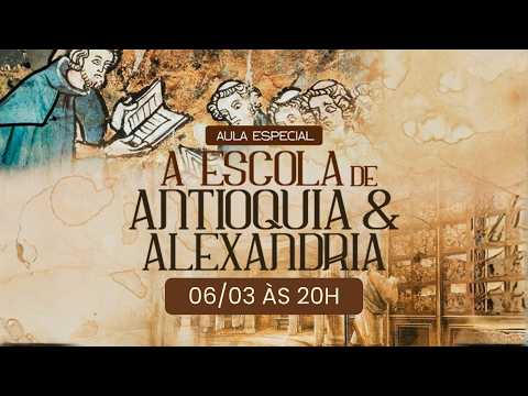AULA ESPECIAL: A ESCOLA DE ANTIOQUIA E ALEXANDRIA | INSTITUTO GRANCONATO DE TEOLOGIA