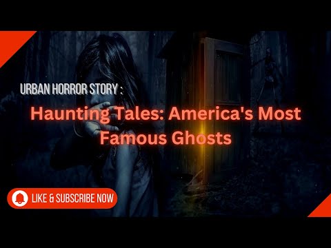 Haunting Tales America's Most Famous Ghosts