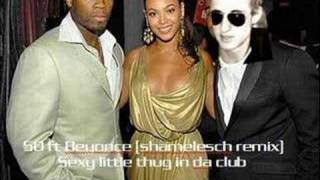 50 ft. Beyoncé - Sexy little thug in da club -shamelesch mix
