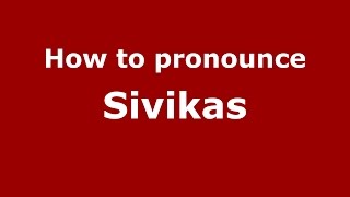 How to pronounce Sivikas