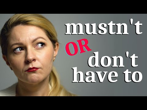 TEST Your English: MUSTn’t or don’t HAVE TO or NEEDn't