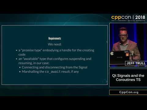 CppCon 2018: Jeff Trull “Qt Signals and the Coroutines TS”