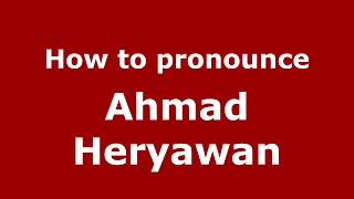 How to pronounce Ahmad Heryawan