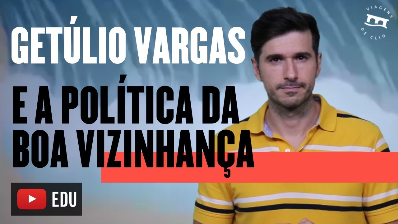 Getúlio Vargas e a Política da Boa Vizinhança | Pedro Ivo | Viagens de Clio