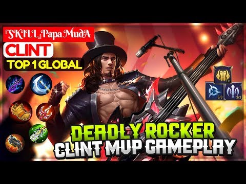 Deadly Rocker, Clint MVP Gameplay [ Top Global 1 Clint  ] 『SKILL』Papa MudA Clint Mobile Legends