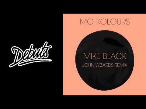 Mo Kolours 'Mike Black' (John Wizards Remix) - Boiler Room DEBUTS
