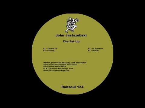 John Jastszebski - The Set Up (Robsoul)
