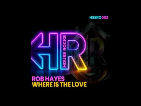 Rob Hayes - Where Is the Love