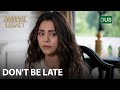 Don't be late | Amanat (Legacy) - Episode 32 | Urdu Dubbed