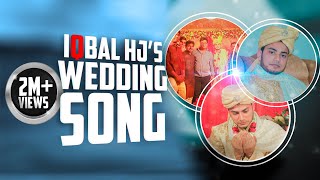 Iqbal HJ&#39;s Wedding Theme song | বিয়ের গান | Real Wedding
