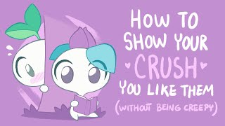 How to Show Your Crush You Like Them (Without Being Creepy)
