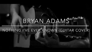 Bryan Adams - Nothing I’ve Ever Known ( Guitar Cover + TAB )