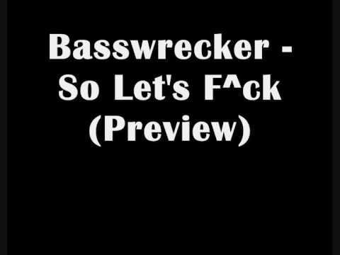 Basswrecker - So Let's F^ck (Preview)