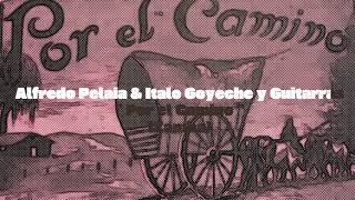 Alfredo Pelaia & Italo Goyeche & Guitarras – Por El Camino – 1926