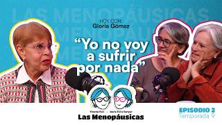 “Yo no voy a sufrir por nada”: Gloria Gómez | Las Menopáusicas