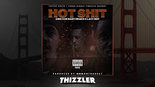 GMO x DC Baby Draco x Lazy-Boy - Hot Shit (Prod. MMMOnThaBeat) [Thizzler.com Exclusive]