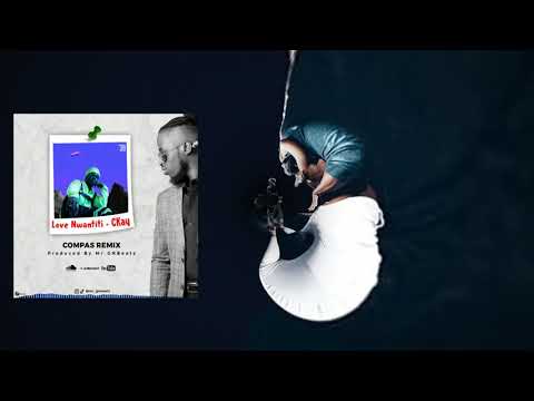 Love Nwantiti - CKay (Compas Remix By Mr. GNBeatz)