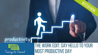 The Work Edit: Say Hello to Your Most Productive Day