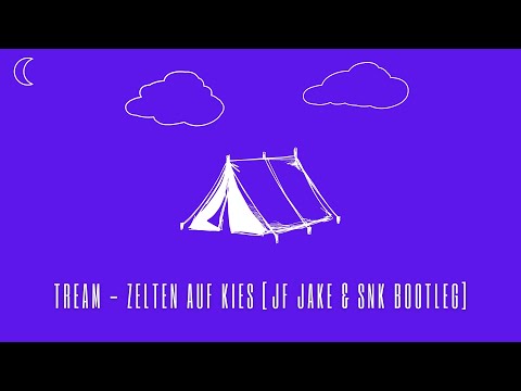 Tream - Zelten auf Kies (JF Jake & SNK Music Bootleg)