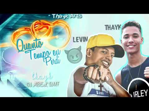 MC Thayk e MC Levin - Quanto tempo eu perdi (PROD. @abeldmf01)