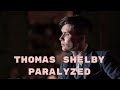 Thomas Shelby  I  PARALYZED