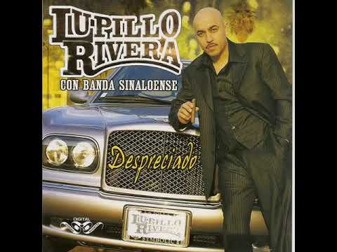 LUPILLO RIVERA -- DESPRECIADO