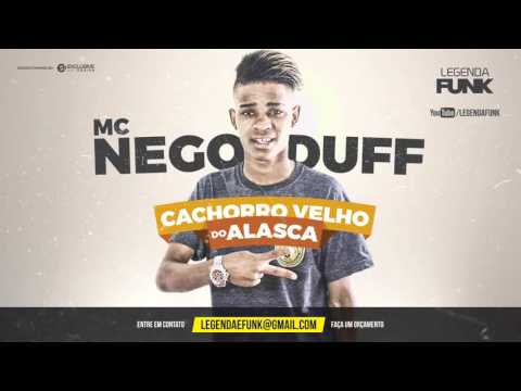Mc Nego Duff-Cachorro Vlho do Alasca(DJ WB)Lançamento 2016