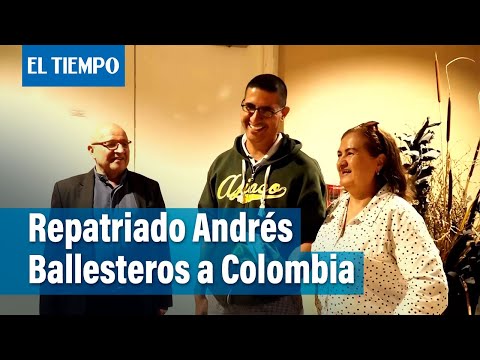 Andrés Ballesteros, colombiano repatriado de Tanzania, habla al llegar al país | El Tiempo