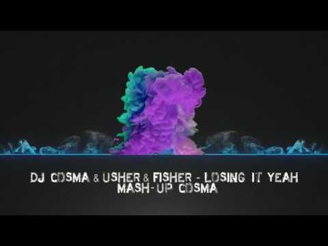 DJ COSMA & Usher & Fisher-Losing It Yeah( Dj Cosma Mash-Up)