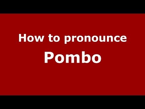 How to Pronounce Pombo - PronounceNames.com