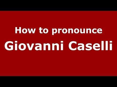 How to pronounce Giovanni Caselli (Italian/Italy) - PronounceNames.com