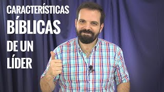 Características Bíblicas de un Líder