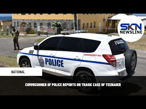 COMMISSIONER OF POLICE REPORTS ON TRAGIC CASE OF TEENAGER
