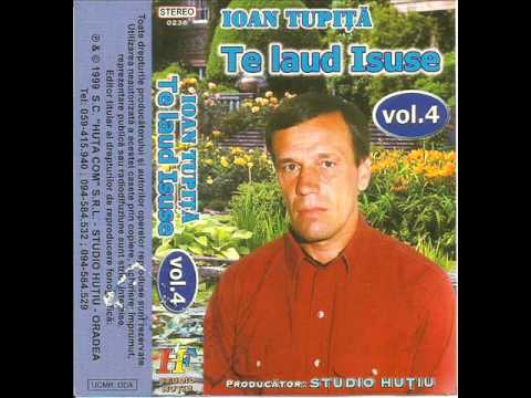 Ioan Tupita - Pentru Tine Dumnezeu