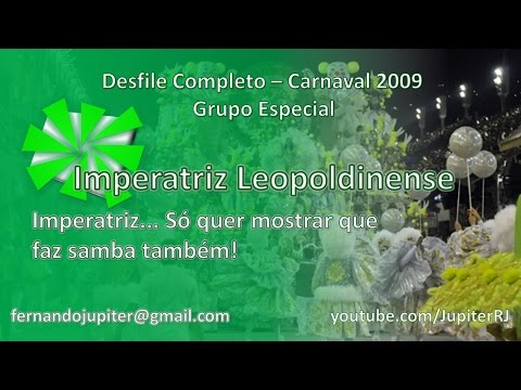 Desfile Completo Carnaval 2009 - Imperatriz Leopoldinense