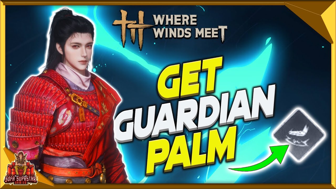 Where Winds Meet How To Get Guardian Palm - Best Area Effect Damage Mystic Skill