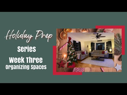 Holiday Prep Series | Organizing Spaces