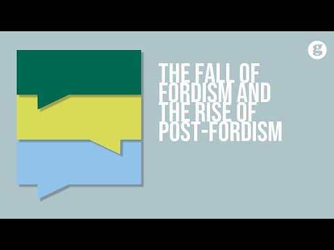 The Fall of Fordism and the Rise of Post Fordism