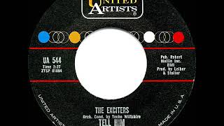 1963 HITS ARCHIVE: Tell Him - Exciters (45 single version)